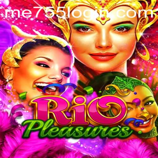 Explore the Exciting World of RioPleasures with ME755