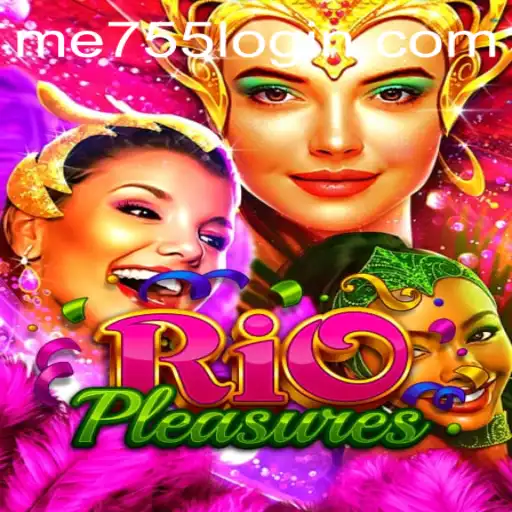 Explore the Exciting World of RioPleasures with ME755